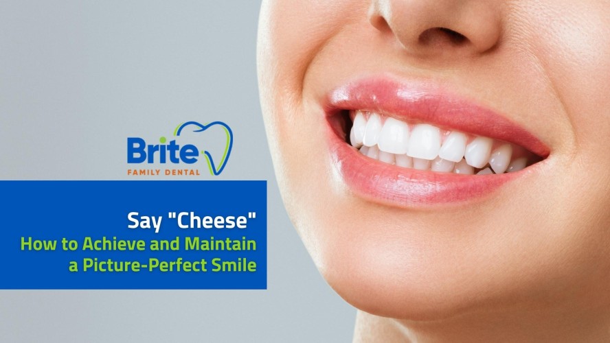 Say Cheese! How to Achieve and Maintain a Picture-Perfect Smile